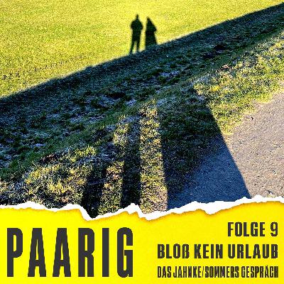 #09 Bloß kein Urlaub!