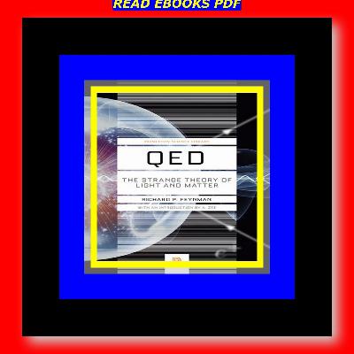 Full Book QED The Strange Theory of Light and Matter P.D.F. DOWNLOAD