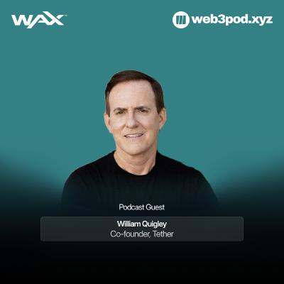 371: What Founders Still Get Wrong in Crypto with Guest speaker William Quigley from WAX + Tether