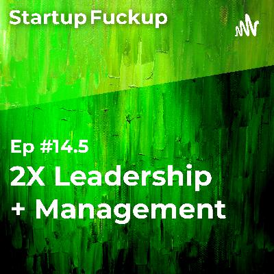 EP14.5: 2X Leadership + Management