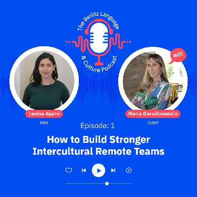 Episode 1: How to Build Stronger Intercultural Remote Teams