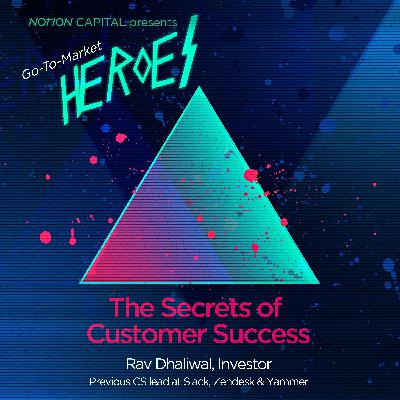 GTM12 - The Secrets of Customer Success, with Rav Dhaliwal, Investor & previous CS leader Slack, Zendesk Yammer GTM12 - The Secrets of Customer Success, with Rav Dhaliwal, Investor & previous CS leader Slack, Zendesk Yammer