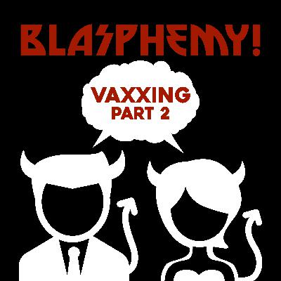 Vaxxing - Part 2