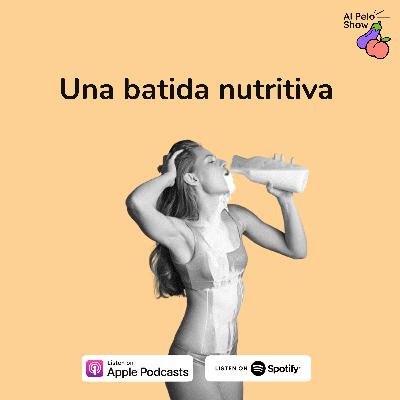 #04 Una batida nutritiva