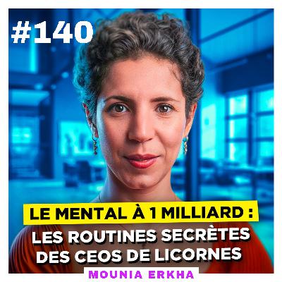 Le mental à 1 milliard : les routines secrètes des CEOs de licornes – Mounia Erkha