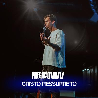 Pregação: Cristo Ressurreto | Pedro Gomes Pregação: Cristo Ressurreto | Pedro Gomes