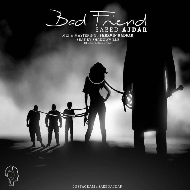 Saeed Ajdar 🐲 سعید اژدر - BadFriend دوست بد
