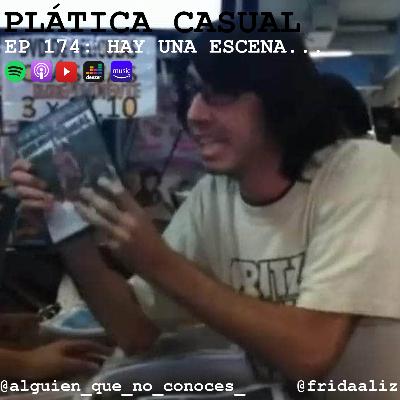 EP 174: HAY UNA ESCENA... EP 174: HAY UNA ESCENA...