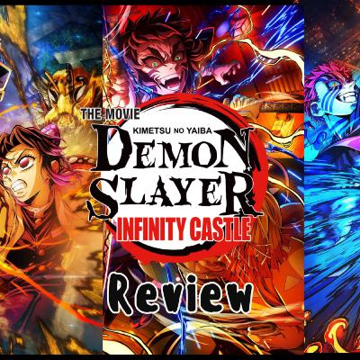 Episode 543: Demon Slayer Infinity Castle: Discussion Episodio 543: Demon Slayer El Castillo Infinito: Discusion Episode 543: Demon Slayer Infinity Castle: Discussion Episodio 543: Demon Slayer El Castillo Infinito: Discusion