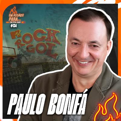UM ASSADO PARA... PAULO BONFÁ | #334 UM ASSADO PARA... PAULO BONFÁ | #334