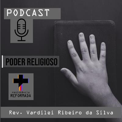 #09 - 'O poder religioso' - Rev. Dida