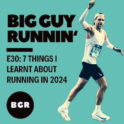 7 things I learnt about running in 2024 | Big Guy Runnin' #30