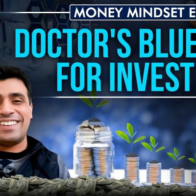 Doctors & Investing: How to Use Your Medical Knowledge to Build Wealth! | #MoneyMindsetEp6