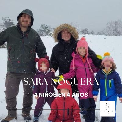 #12 SARA NOGUERA - 4 NIÑOS EN 4 AÑOS