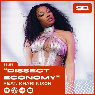 S5:E5 - "Dissect Economy" ft. Khari Nixon (Social Strategist)