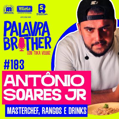 Antonio Soares Jr - Masterchef, Rangos e Drinks #183