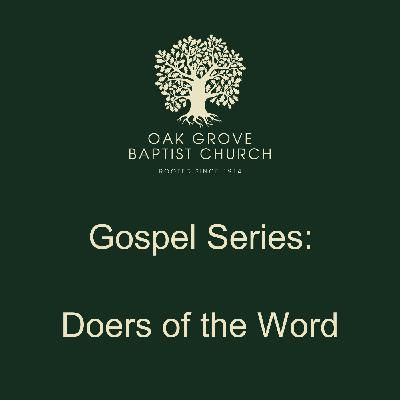 OGBC 20220814 - Gospel Series:  Doers of the Word