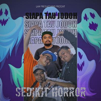 SEDIKIT HORROR (With Mas Teguh)
