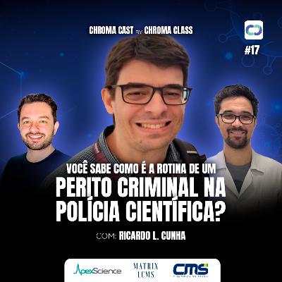 Chroma Cast T02 EP17 - Perito da Polícia Científica, o que faz? com Ricardo L. Cunha Chroma Cast T02 EP17 - Perito da Polícia Científica, o que faz? com Ricardo L. Cunha