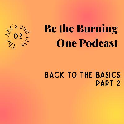 Back to the Basics - Part 2: The ABC's to Living Like a Burning One