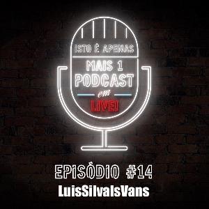 Isto é apenas mais um Podcast... em Live! - S01E14