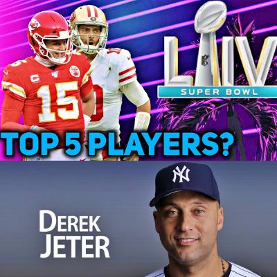Who are the top 5 players in Super Bowl 54? + Is Mahomes overrated? + Jeter not unanimous + a TON more NFL Who are the top 5 players in Super Bowl 54? + Is Mahomes overrated? + Jeter not unanimous + a TON more NFL
