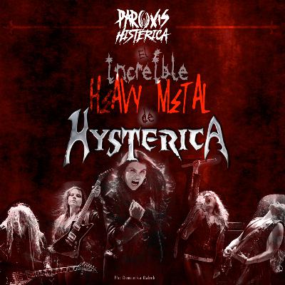T7. E6. El increíble heavy metal de Hysterica