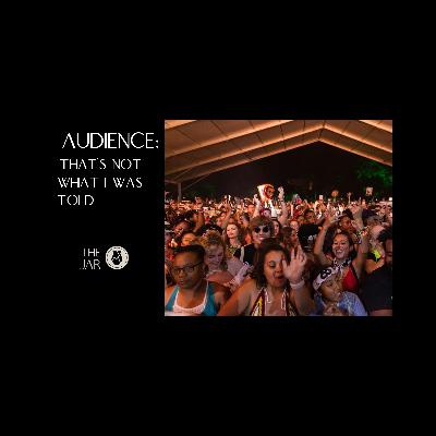 AUDIENCE: That's Not What I Was Told