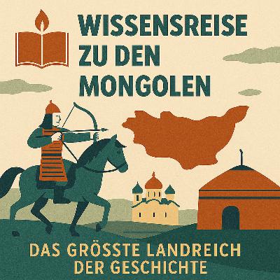 Wissensreise zu den Mongolen – Das größte Landreich der Geschichte