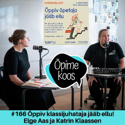 #166 Õppiv klassijuhataja jääb ellu! Elge Aas ja Katrin Klaassen #166 Õppiv klassijuhataja jääb ellu! Elge Aas ja Katrin Klaassen