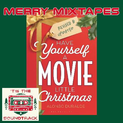 Merry Mixtapes: Alonso Duralde - Have Yourself a Movie Little Christmas