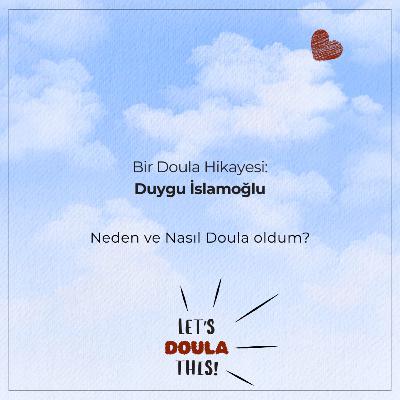 64- Bir Doula Hikayesi: Duygu İslamoğlu