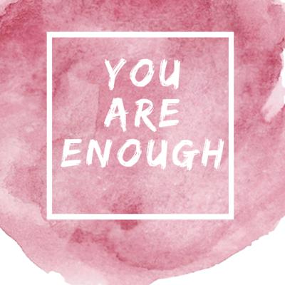 You are Enough!