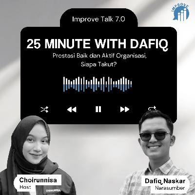 ImproveTalk 7.0 : 25 Minute With Dafiq Naskar ImproveTalk 7.0 : 25 Minute With Dafiq Naskar