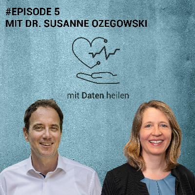 #5 Wo stehen wir bei digitaler Gesundheitsversorgung und Datennutzung, Dr. Susanne Ozegowski?