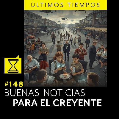 #148 BUENAS NOTICIAS PARA EL CREYENTE #148 BUENAS NOTICIAS PARA EL CREYENTE