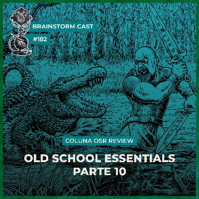 #182 - Coluna OSR Review Ep 10 - Brainstorm Cast T4