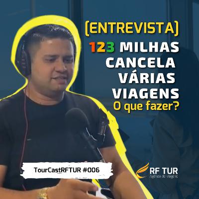 TourCastRFTUR #006 - [Entrevista] 123 milhas cancela viagens, o que fazer?