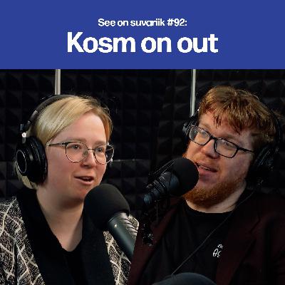 Kosm on out