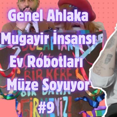 Kozmik Balans | yan yana | Genel Ahlaka Mugayir İnsansı Ev Robotları Müze Soyuyor #9 Kozmik Balans | yan yana | Genel Ahlaka Mugayir İnsansı Ev Robotları Müze Soyuyor #9