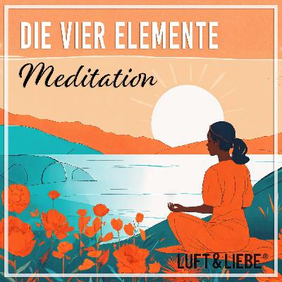 084 DIE VIER ELEMENTE | Stärkende Meditation