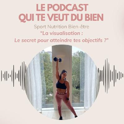Visualisation : Le secret pour atteindre tes objectifs ?