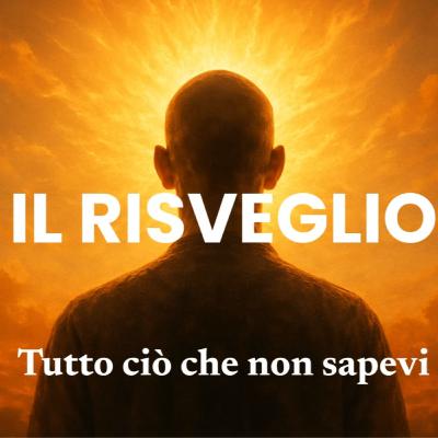 Podcast | Il Risveglio: Tutto ciò che Non Sapevi