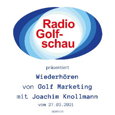 Wiederhören von Golf Marketing mit Joachim Knollmann Wiederhören von Golf Marketing mit Joachim Knollmann
