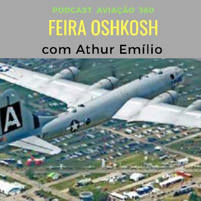 Feira Internacional de Aviação de Oshkosh, com Arthur Emílio