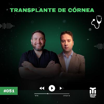 #050 - Transplante de Córnea⎪Paulo Phillipe
