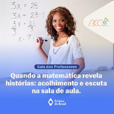 Sala dos Professores #3 | Quando a matemática revela histórias