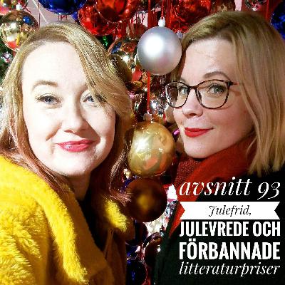 Avsnitt 93: julefrid, julevrede och förbannade litteraturpriser Avsnitt 93: julefrid, julevrede och förbannade litteraturpriser