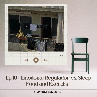Ep 10 - Emotional Regulation vs Food Sleep & Exercise