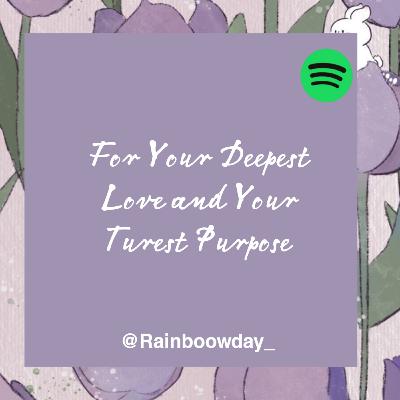 67 : For Your Deepest Love and Your Truest Purpose